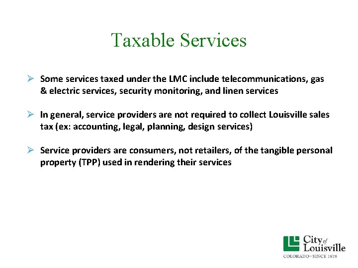 Taxable Services Ø Some services taxed under the LMC include telecommunications, gas & electric Taxable Services Ø Some services taxed under the LMC include telecommunications, gas & electric