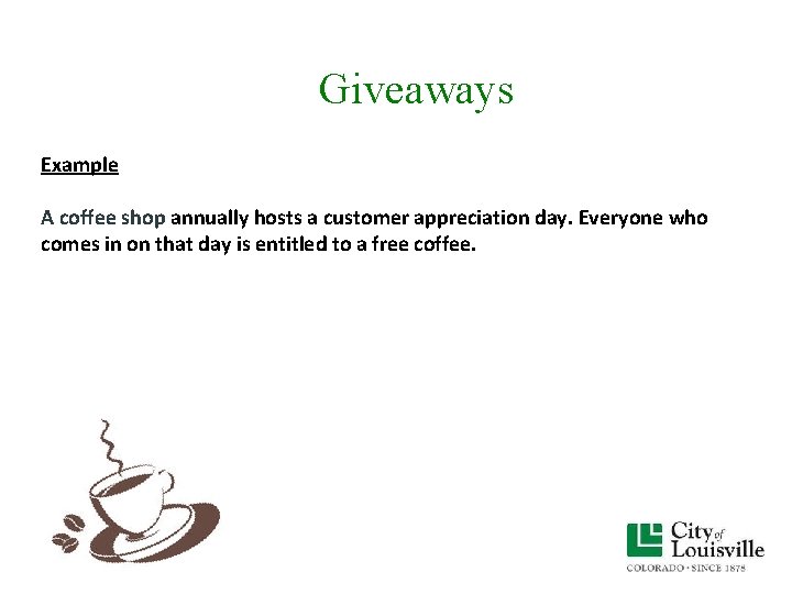 Giveaways Example A coffee shop annually hosts a customer appreciation day. Everyone who comes Giveaways Example A coffee shop annually hosts a customer appreciation day. Everyone who comes