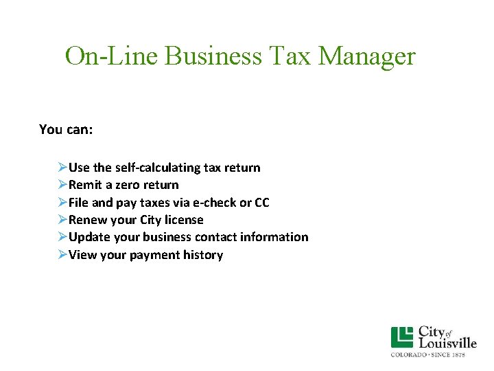 On-Line Business Tax Manager You can: ØUse the self-calculating tax return ØRemit a zero On-Line Business Tax Manager You can: ØUse the self-calculating tax return ØRemit a zero
