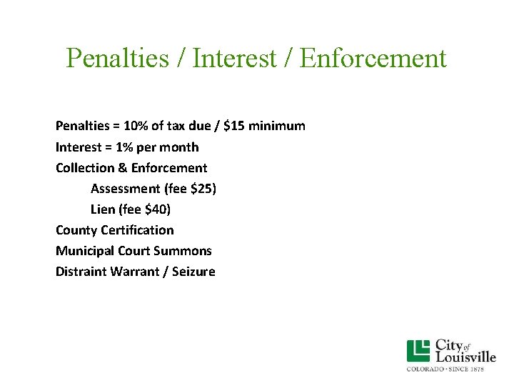 Penalties / Interest / Enforcement Penalties = 10% of tax due / $15 minimum Penalties / Interest / Enforcement Penalties = 10% of tax due / $15 minimum