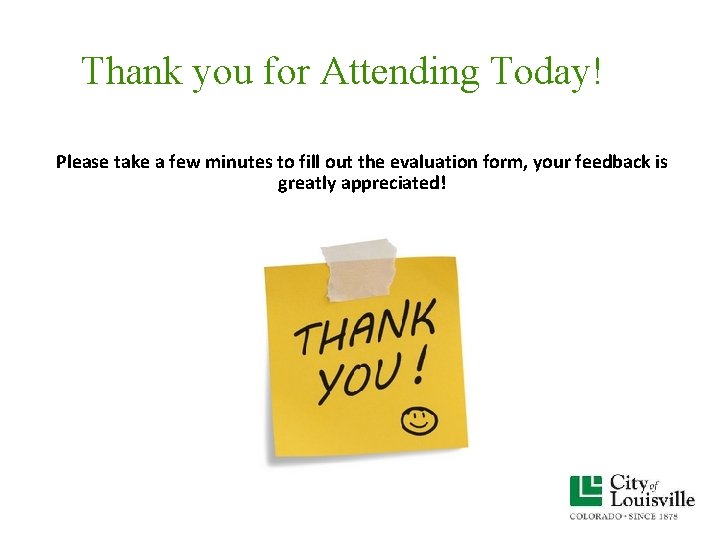 Thank you for Attending Today! Please take a few minutes to fill out the Thank you for Attending Today! Please take a few minutes to fill out the