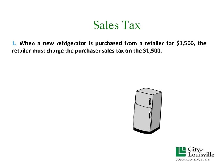 Sales Tax 1. When a new refrigerator is purchased from a retailer for $1, Sales Tax 1. When a new refrigerator is purchased from a retailer for $1,