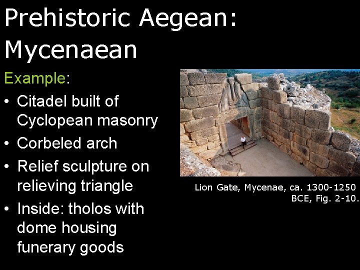 Prehistoric Aegean: Mycenaean Example: • Citadel built of Cyclopean masonry • Corbeled arch •