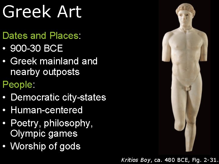 Greek Art Dates and Places: • 900 -30 BCE • Greek mainland nearby outposts