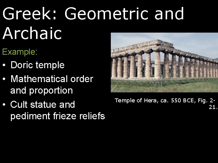 Greek: Geometric and Archaic Example: • Doric temple • Mathematical order and proportion •