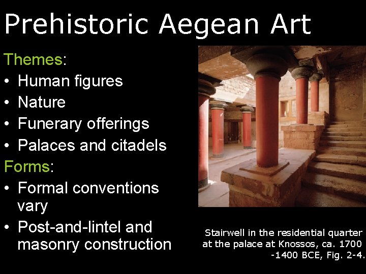 Prehistoric Aegean Art Themes: • Human figures • Nature • Funerary offerings • Palaces