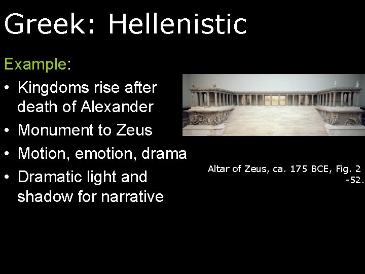 Greek: Hellenistic Example: • Kingdoms rise after death of Alexander • Monument to Zeus