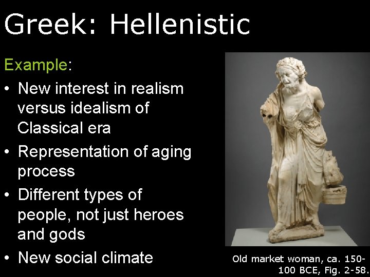 Greek: Hellenistic Example: • New interest in realism versus idealism of Classical era •