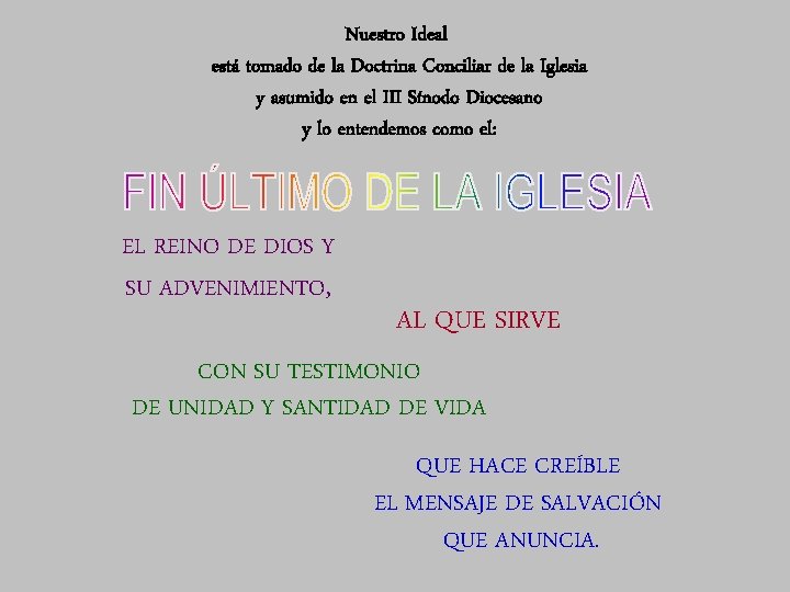 Nuestro Ideal está tomado de la Doctrina Conciliar de la Iglesia y asumido en