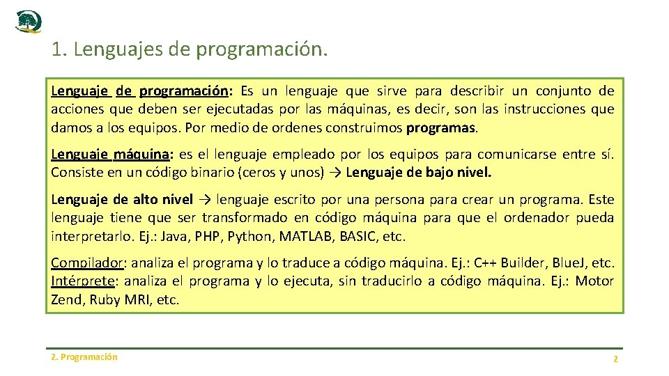 1. Lenguajes de programación. Lenguaje de programación: Es un lenguaje que sirve para describir