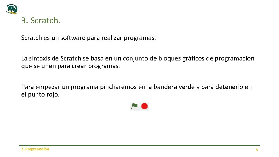 3. Scratch es un software para realizar programas. La sintaxis de Scratch se basa