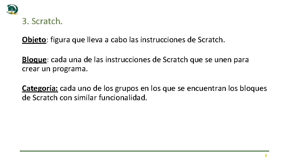 3. Scratch. Objeto: figura que lleva a cabo las instrucciones de Scratch. Bloque: cada