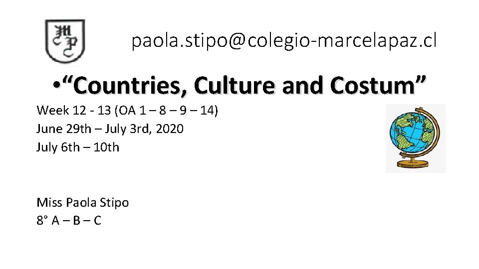 paola. stipo@colegio-marcelapaz. cl • “Countries, Culture and Costum” Week 12 - 13 (OA 1 paola. stipo@colegio-marcelapaz. cl • “Countries, Culture and Costum” Week 12 - 13 (OA 1