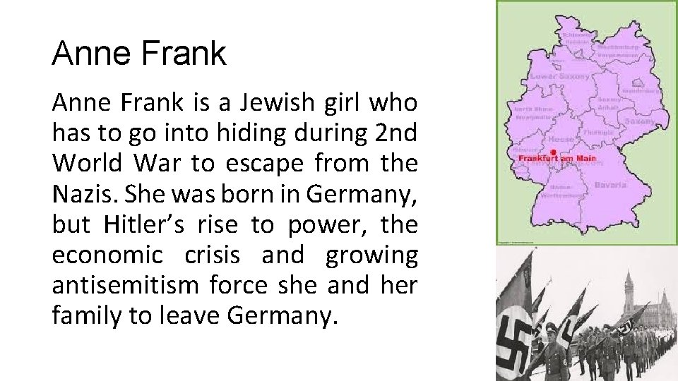Anne Frank is a Jewish girl who has to go into hiding during 2 Anne Frank is a Jewish girl who has to go into hiding during 2