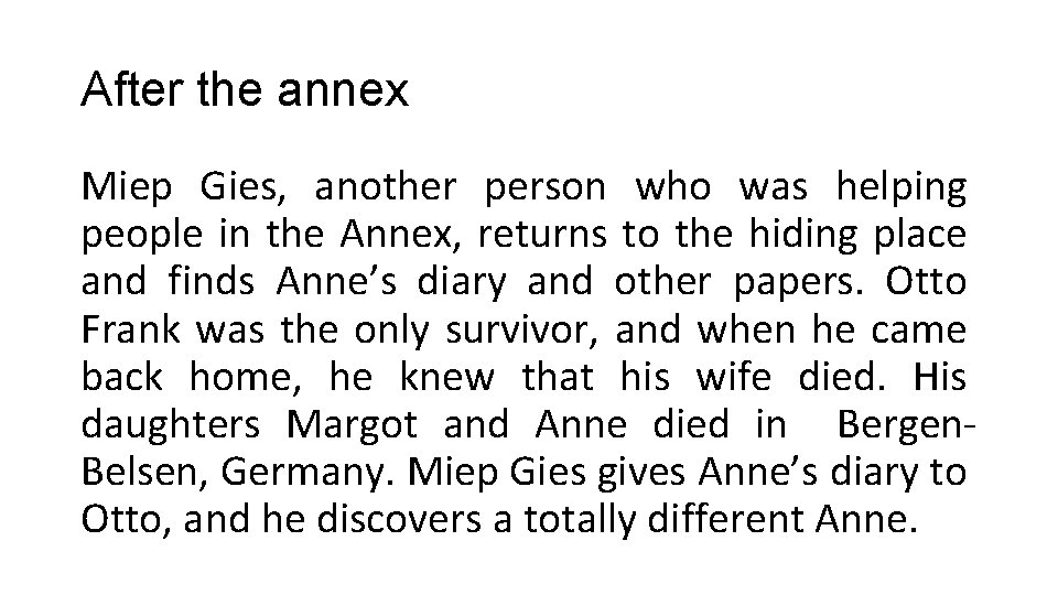 After the annex Miep Gies, another person who was helping people in the Annex, After the annex Miep Gies, another person who was helping people in the Annex,