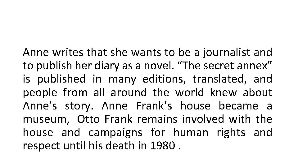 Anne writes that she wants to be a journalist and to publish her diary Anne writes that she wants to be a journalist and to publish her diary