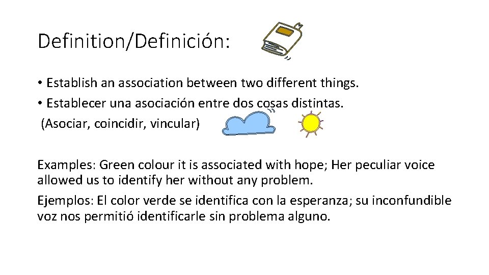 Definition/Definición: • Establish an association between two different things. • Establecer una asociación entre Definition/Definición: • Establish an association between two different things. • Establecer una asociación entre