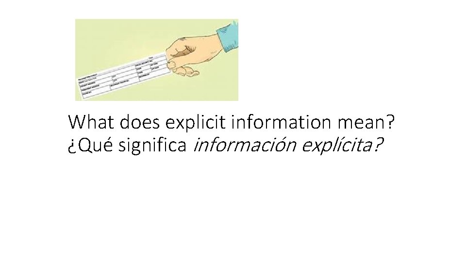 What does explicit information mean? ¿Qué significa información explícita? What does explicit information mean? ¿Qué significa información explícita?