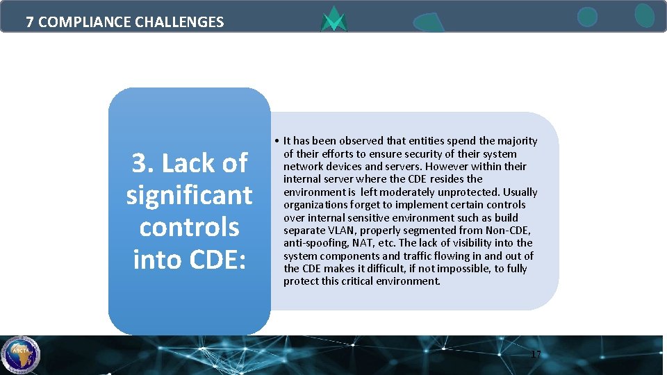 7 COMPLIANCE CHALLENGES 3. Lack of significant controls into CDE: • It has been