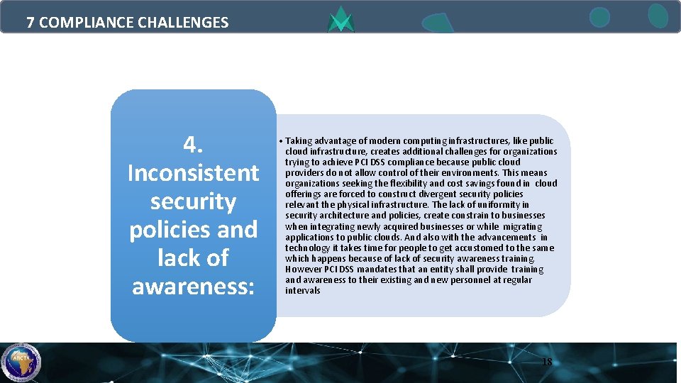 7 COMPLIANCE CHALLENGES 4. Inconsistent security policies and lack of awareness: • Taking advantage