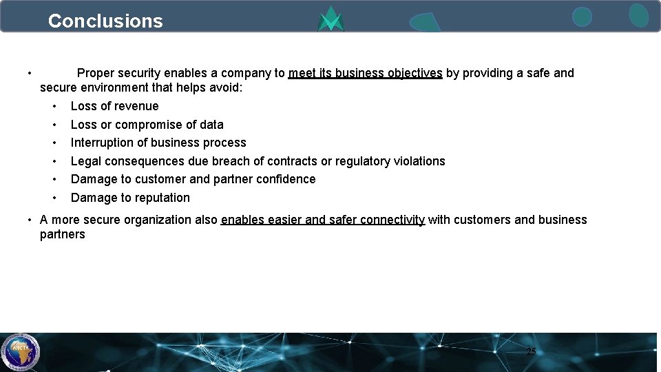 Conclusions • Proper security enables a company to meet its business objectives by providing