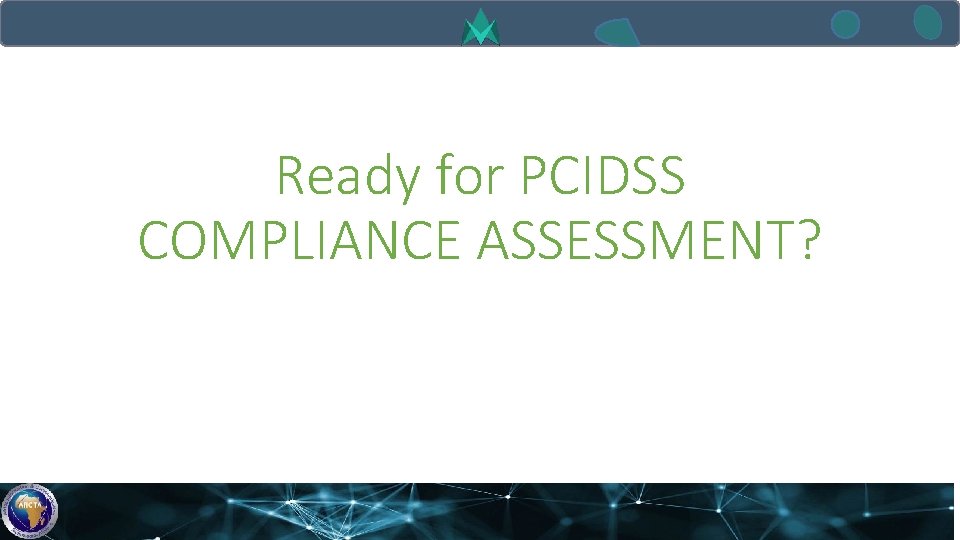 Ready for PCIDSS COMPLIANCE ASSESSMENT? Please contact me: opeyemi@afenoid. com 