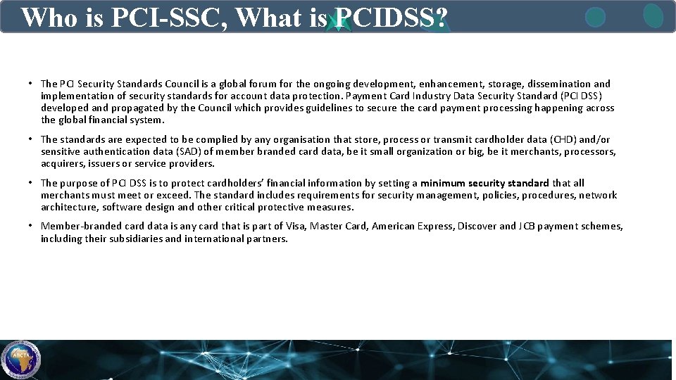 Who is PCI-SSC, What is PCIDSS? • The PCI Security Standards Council is a