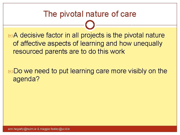 The pivotal nature of care A decisive factor in all projects is the pivotal