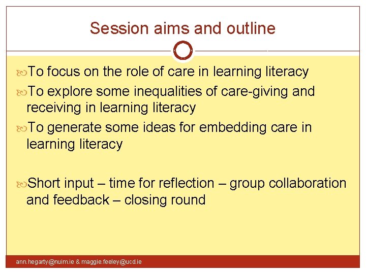 Session aims and outline To focus on the role of care in learning literacy