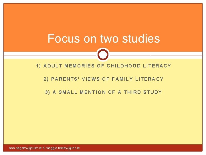 Focus on two studies 1) ADULT MEMORIES OF CHILDHOOD LITERACY 2) PARENTS’ VIEWS OF