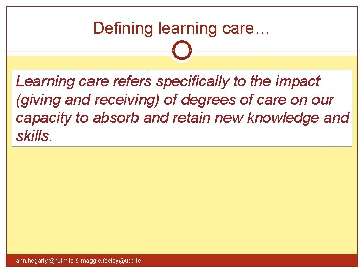 Defining learning care… Learning care refers specifically to the impact (giving and receiving) of