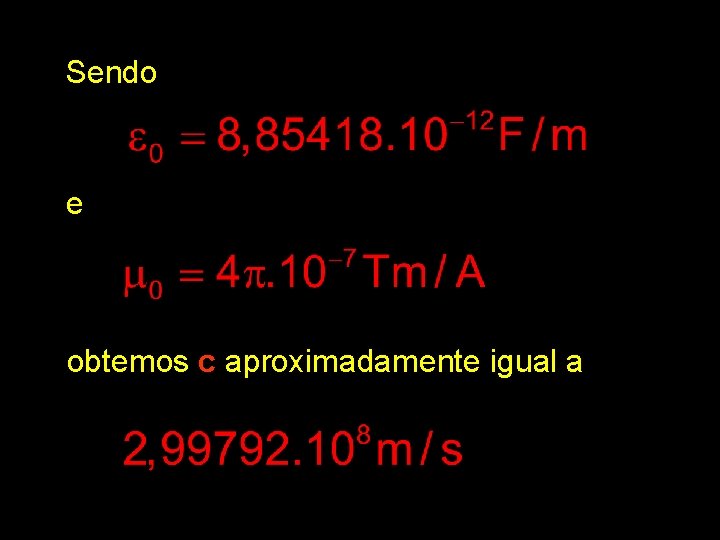 Sendo e obtemos c aproximadamente igual a 
