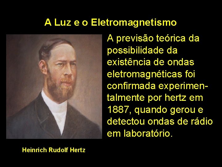 A Luz e o Eletromagnetismo A previsão teórica da possibilidade da existência de ondas