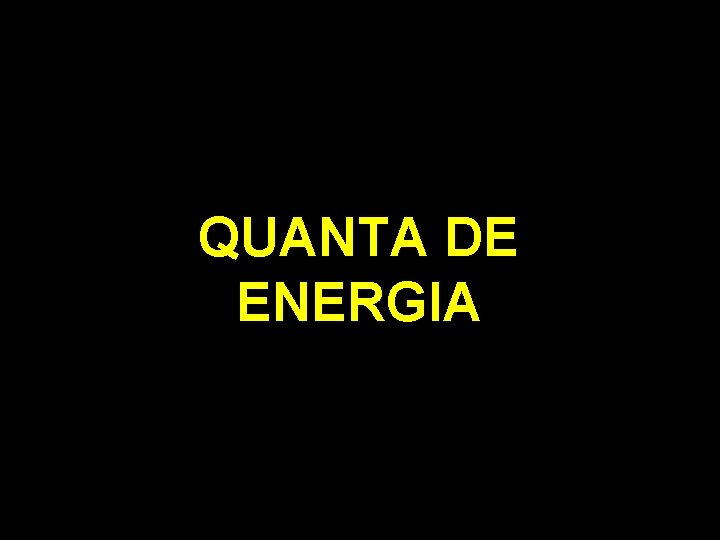 QUANTA DE ENERGIA 