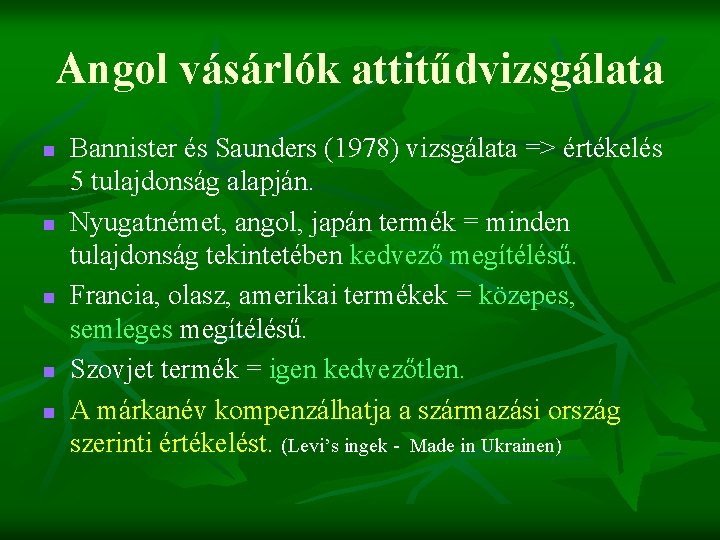 Angol vásárlók attitűdvizsgálata n n n Bannister és Saunders (1978) vizsgálata => értékelés 5