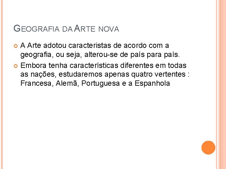 GEOGRAFIA DA ARTE NOVA A Arte adotou caracteristas de acordo com a geografia, ou