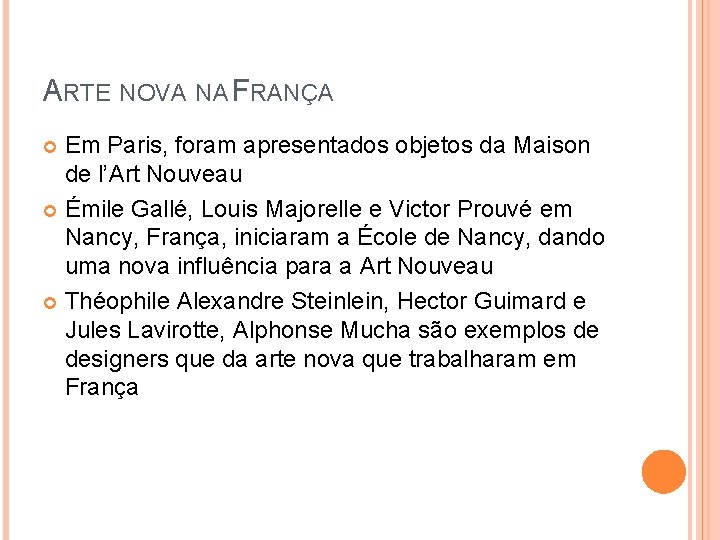 ARTE NOVA NA FRANÇA Em Paris, foram apresentados objetos da Maison de l’Art Nouveau