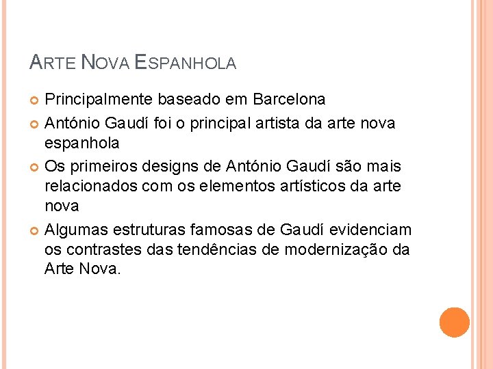 ARTE NOVA ESPANHOLA Principalmente baseado em Barcelona António Gaudí foi o principal artista da