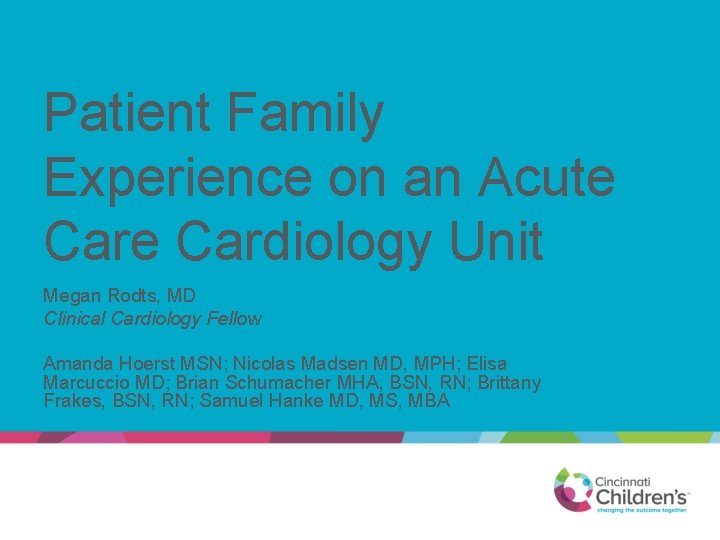 Patient Family Experience on an Acute Cardiology Unit Megan Rodts, MD Clinical Cardiology Fellow