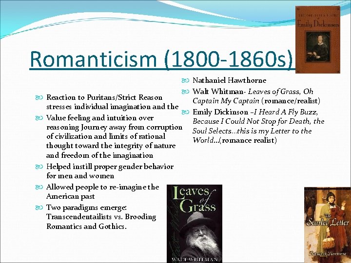 Romanticism (1800 -1860 s); Nathaniel Hawthorne Walt Whitman- Leaves of Grass, Oh Reaction to Romanticism (1800 -1860 s); Nathaniel Hawthorne Walt Whitman- Leaves of Grass, Oh Reaction to