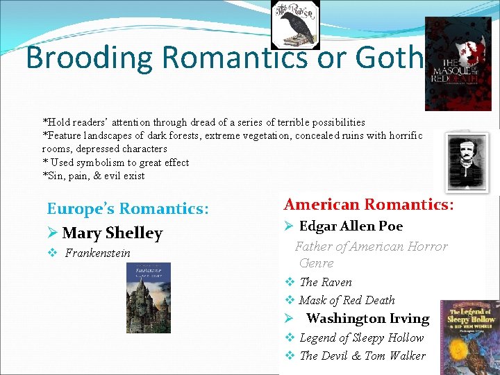 Brooding Romantics or Gothics *Hold readers’ attention through dread of a series of terrible Brooding Romantics or Gothics *Hold readers’ attention through dread of a series of terrible