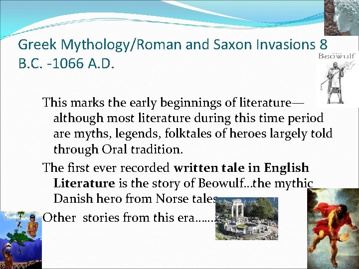 Greek Mythology/Roman and Saxon Invasions 8 B. C. -1066 A. D. This marks the Greek Mythology/Roman and Saxon Invasions 8 B. C. -1066 A. D. This marks the