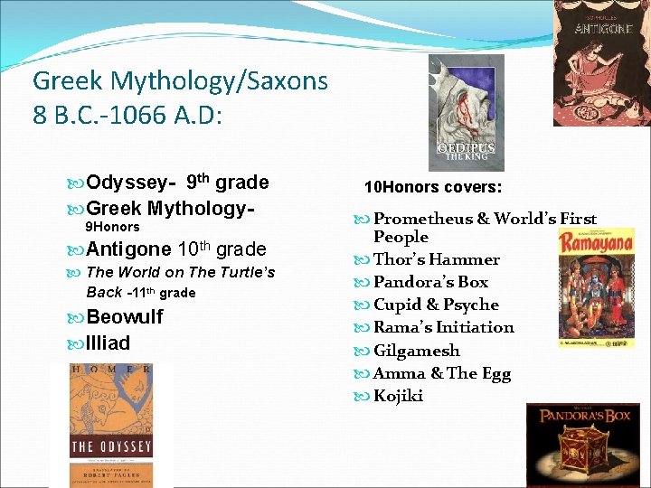 Greek Mythology/Saxons 8 B. C. -1066 A. D: Odyssey- 9 th grade Greek Mythology Greek Mythology/Saxons 8 B. C. -1066 A. D: Odyssey- 9 th grade Greek Mythology