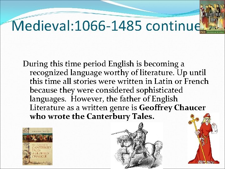 Medieval: 1066 -1485 continued During this time period English is becoming a recognized language Medieval: 1066 -1485 continued During this time period English is becoming a recognized language