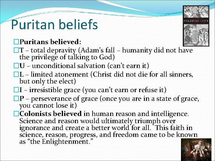 Puritan beliefs �Puritans believed: �T – total depravity (Adam’s fall – humanity did not Puritan beliefs �Puritans believed: �T – total depravity (Adam’s fall – humanity did not