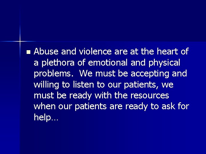 n Abuse and violence are at the heart of a plethora of emotional and