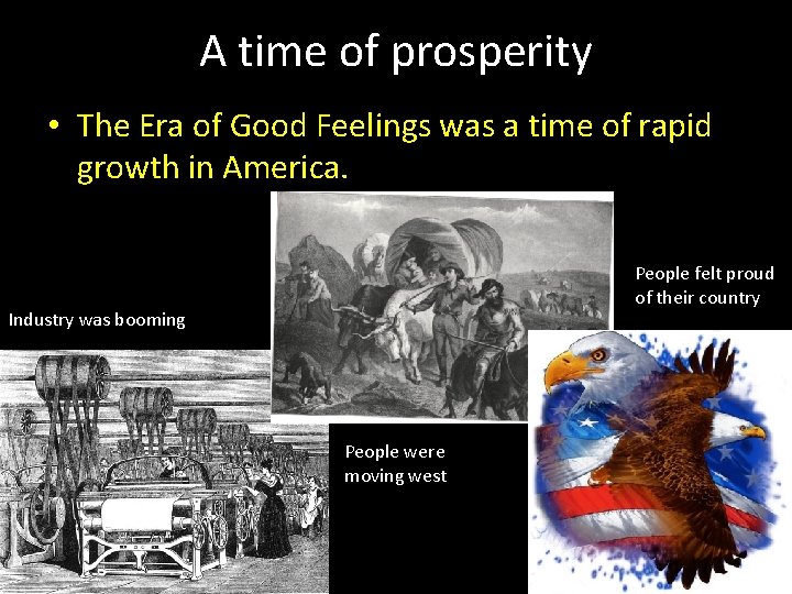 A time of prosperity • The Era of Good Feelings was a time of