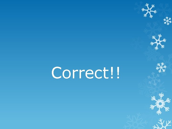 Correct!! 