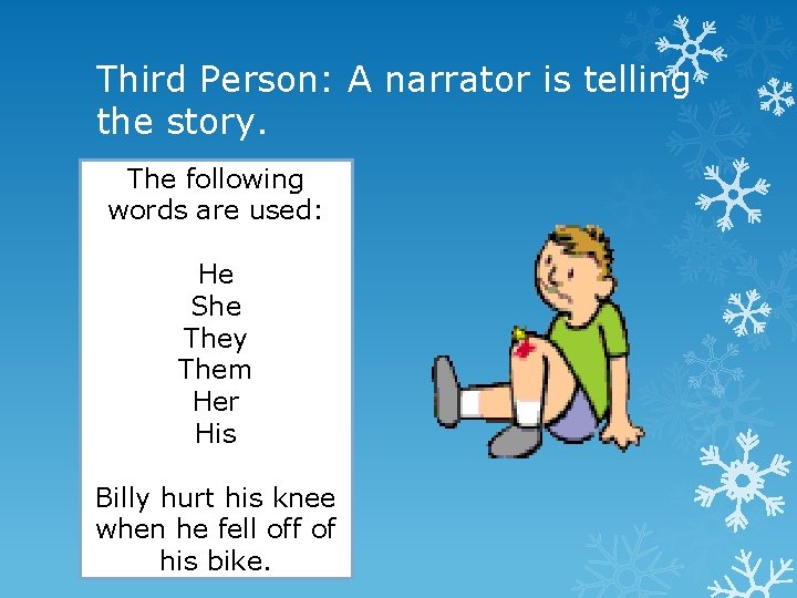 Third Person: A narrator is telling the story. The following words are used: He