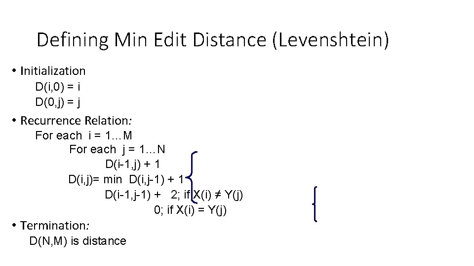 Defining Min Edit Distance (Levenshtein) • Initialization D(i, 0) = i D(0, j) =